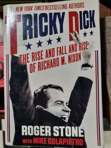 Tricky Dick the rise and fall of Richard Nixon - Roger Stone