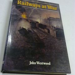 Railways at war by John Westwood
