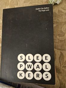 Sleepwalkers. The Dublin City Gallery.  The Hugh Lane. Large Volume Paperback.  In Good Condition.  See Photos For Same