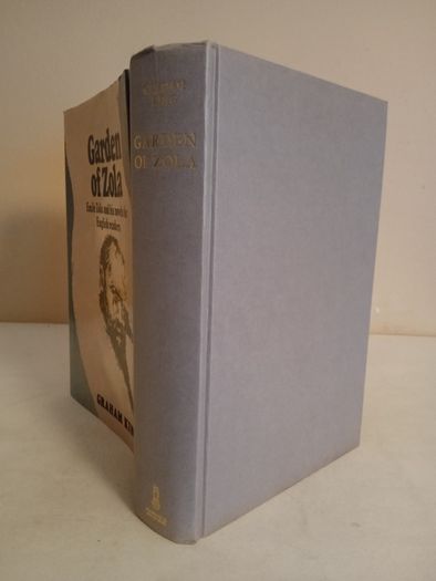 Garden of Zola: Emile Zola and his Novels for English Readers by Graham King (HQ78)