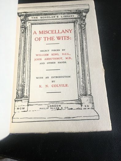 The Scholar's Library - A Miscellany of the Wits: select pieces by William King, John Arbuthnot. And other hands. edited by K.N. Colvile, MA