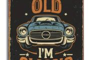 I'm Not Old, I'm Classic : Metal Sign