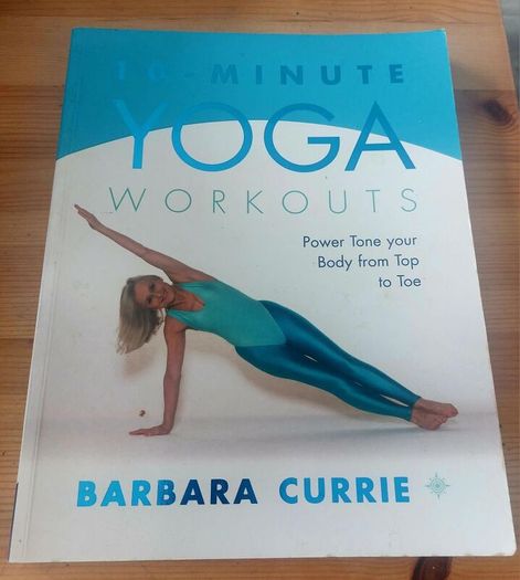 10 Minute Yoga Workouts.  Barbara Currie