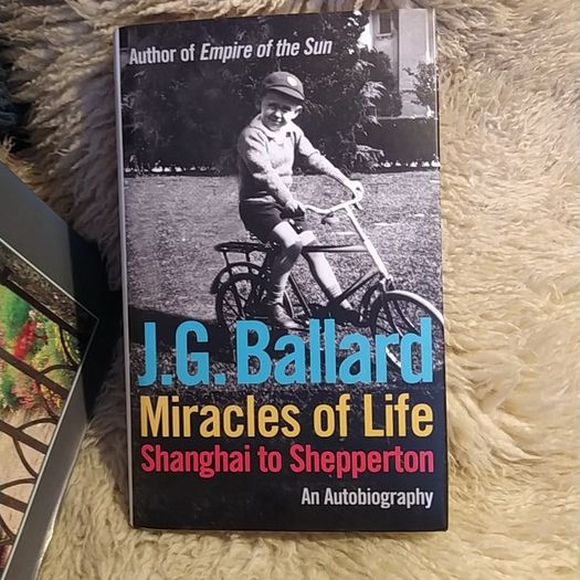 J.G.Ballard/ Miracles of Life /Shanghai to Shepperton/ An Autobiography