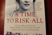 A Time to Risk All/ The Untold Story of Mary Elmes/ Clodagh Finn/ 2017