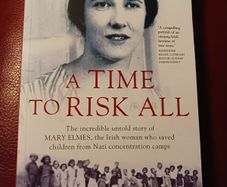 A Time to Risk All/ The Untold Story of Mary Elmes/ Clodagh Finn/ 2017