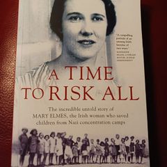 A Time to Risk All/ The Untold Story of Mary Elmes/ Clodagh Finn/ 2017