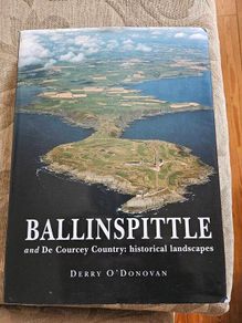 Ballinspittle. And De Courcey Country:historical Landscape.  By Derry O'donovan. Signed. First Edition Large Volume Hardback With Dustjacket In Very Good Condition.  See Photos For Same.