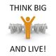 Think Big And Live