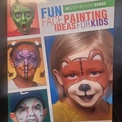 Fun Face Painting Ideas for Kids: 40 Step-By-Step Demos (Soft cover)