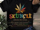 Skuncle definition like a regular uncle but more chill smells like weed vintage 420 cannabis t-shirt