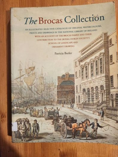 The Brocas Collection. An Illustrated Selective Catalogue 0f Original Watercolours, Prints, And Drawings In The National Museum Of Ireland.  By Patricia Butler. First Edition Large Volume Paperback In Good Condition.