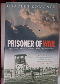 Prisoner of War/ Voices from Captivity during the 2nd World War /  Charles Rollings / 2007