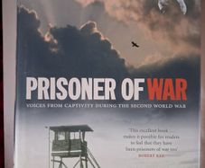 Prisoner of War/ Voices from Captivity during the 2nd World War /  Charles Rollings / 2007