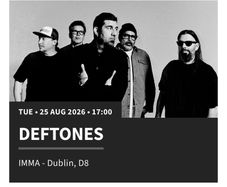 Deftones Ticket - IMMA, Dublin - 25Aug-26