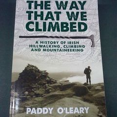 The way that we climbed History of Irish hillwalking climbing and mountaineering