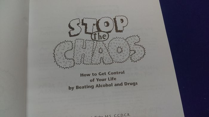 Stop The Chaos - How To Get Control Of Your Life By Beating Alcohol & Drugs