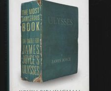 The Most Dangerous Book. The Battle For James Joyce's Ulysses. Kevin Birmingham