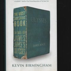 The Most Dangerous Book. The Battle For James Joyce's Ulysses. Kevin Birmingham