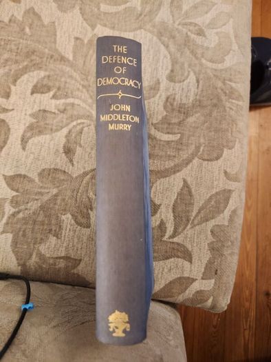 The Defence Of Democracy. By John Middelton Murry. First Edition 1939 Hardback In Good Condition See Photos For Same.