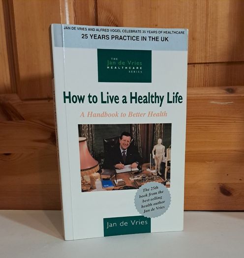 How to Live a Healthy Life: A Handbook to Better Health by Jan De Vries