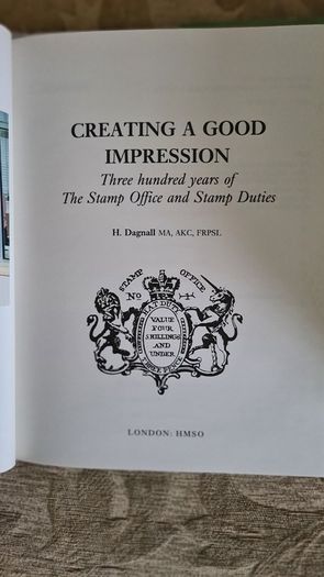 Creating A Good Impression. By H Dagnall. Three Hundred Years Of The Stamp Office And Stamp Duties. Hardback With Dustjacket In Very Good Condition.