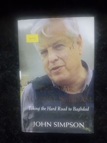 John Simpson- The Wars Against Saddam: Taking the Hard Road to Baghdad Hardback