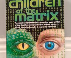 Children of the Matrix: How an Interdimentional Race Has Controlled the Planet for Thousands of Years - And Still Does