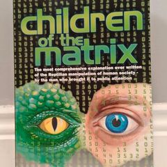 Children of the Matrix: How an Interdimentional Race Has Controlled the Planet for Thousands of Years - And Still Does