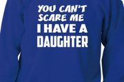 Can't Scare Me Have A Daughter Sweatshirt Jumper Birthday Gift Unisex Size S-XXL