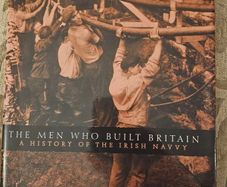 The Men Who Built Britain. A History Of The Irish Navvy. By Ultan Cowley. First Edition Large Volume Hardback With Dustjacket In Good Condition.  See Photos For Same.