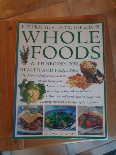 The Practical Encyclopedia of Whole Foods by Nicola Graines.
