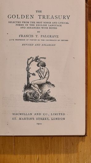 The Golden Treasury Of Songs And Lyrics. By Francis T. Palgrave. Macmillan And Co Limited.