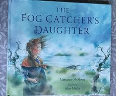 The Fog Catcher's Daughter by Marianne McShane
