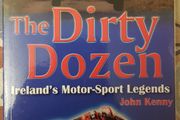 The Dirty Dozen: Irelan's Motor-Sport Legends by John Kenny