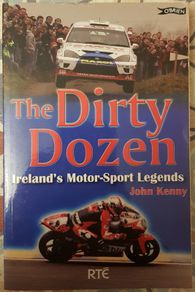 The Dirty Dozen: Irelan's Motor-Sport Legends by John Kenny