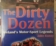 The Dirty Dozen: Irelan's Motor-Sport Legends by John Kenny