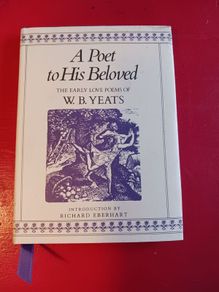 W.B.Yeats / A Poet to his Beloved/ The Early Love Poems/ 1985