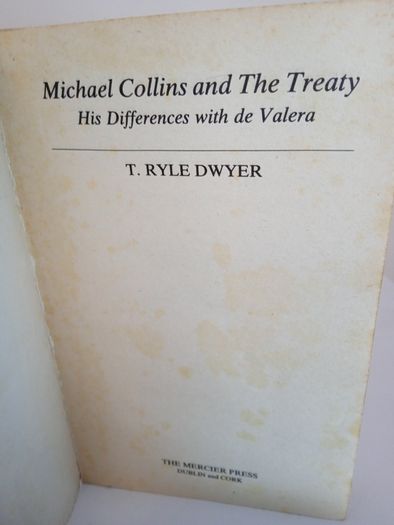 Michael Collins and the Treaty: His Differences with De Valera by T. Ryle Dwyer (PT168)