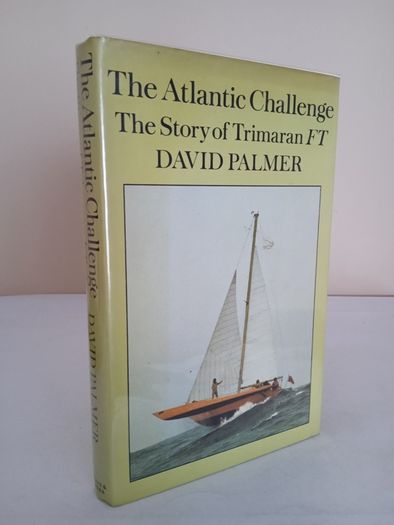 The Atlantic Challenge: The Story of Trimaran FT by David Palmer (HQ223)