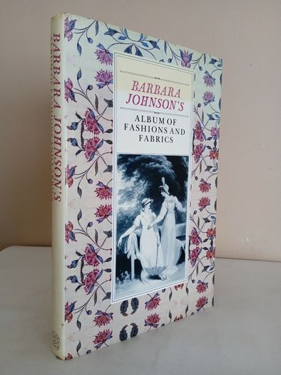 Barbara Johnson's Album of Fashion and Fabrics by Barbara Johnson. Edited by Natalie Rothstein (GT891)