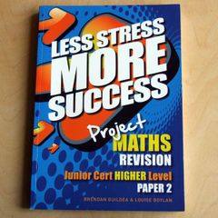 Less Stress, More Success: Project Maths Revision Junior Cert Higher Level Paper 2 (2013)