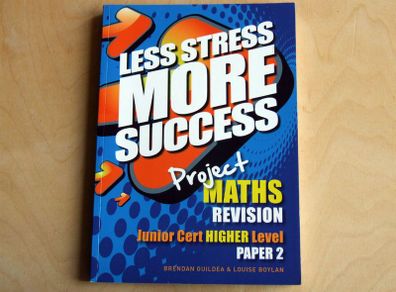 Less Stress, More Success: Project Maths Revision Junior Cert Higher Level Paper 2 (2013)