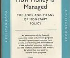 "How Money Is Managed"  - The End And Means Of Monetary Policy