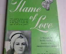 Flame of love A biography of Nano Nagle foundress of the Presentaion Order