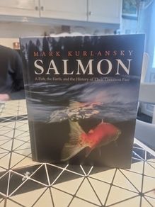 Salmon . A Fish. the Earth. and the History of Their Common Fate by Mark Kurlansky .2020.Hardcover