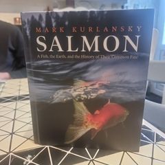Salmon . A Fish. the Earth. and the History of Their Common Fate by Mark Kurlansky .2020.Hardcover