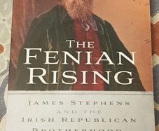 The Fenian Rising: James Stephens and The Irish Republican Brotherhood 1858-1867 by Michael T. Foy