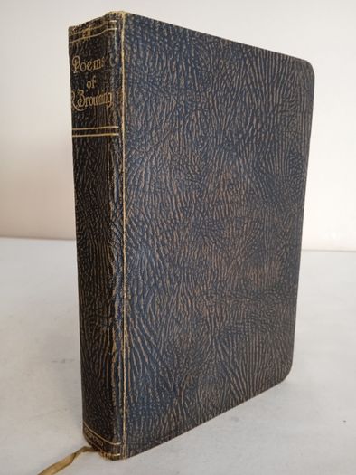 Poems of Robert Browning: Containing Dramatic Lyrics, Dramatic Romances, Men and Women, Dramas, Pauline, Paracelsus, Christmas-Eve and Easter-Day, Sordello and Dramatis Personae by Humphrey Milford Published by Humphrey Milford (HQ26)