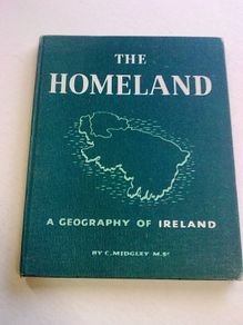 The Homeland A geography of Ireland